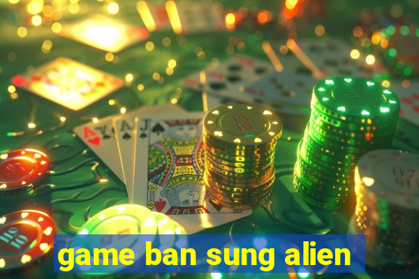 game ban sung alien