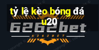 tỷ lệ kèo bóng đá u20