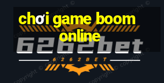 chơi game boom online