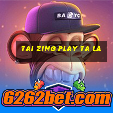 tai zing play ta la