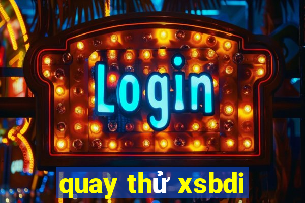 quay thu xsbdi