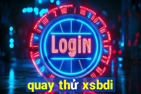 quay thu xsbdi