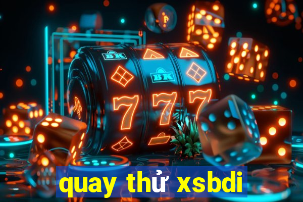 quay thu xsbdi