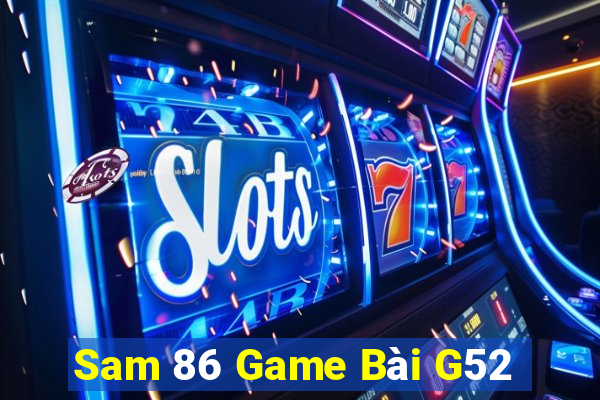 Sam 86 Game Bài G52