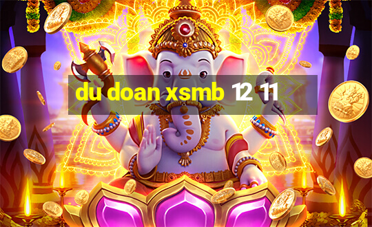 du doan xsmb 12 11