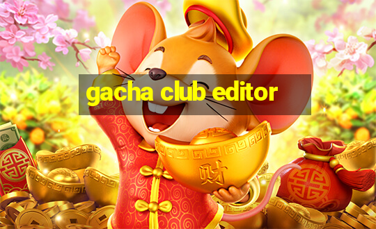 gacha club editor