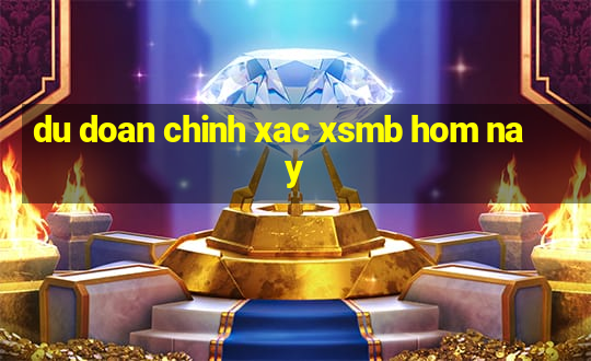 du doan chinh xac xsmb hom nay