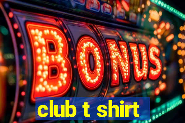 club t shirt