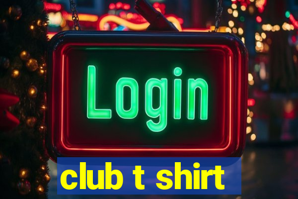 club t shirt