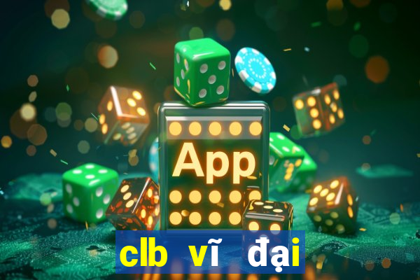 clb vĩ đại nhất thế giới