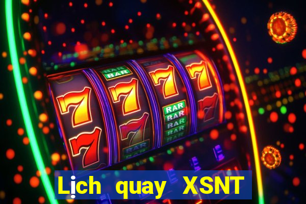 Lịch quay XSNT ngày 10