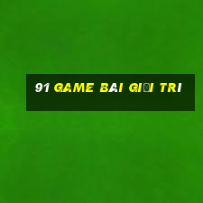 91 game bài Giải trí