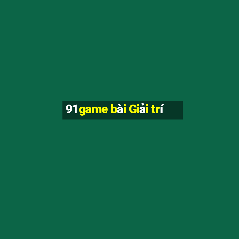 91 game bài Giải trí