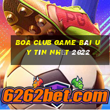 Boa Club Game Bài Uy Tín Nhất 2022