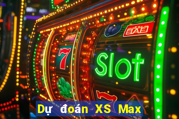 Dự đoán XS Max 3D ngày 2