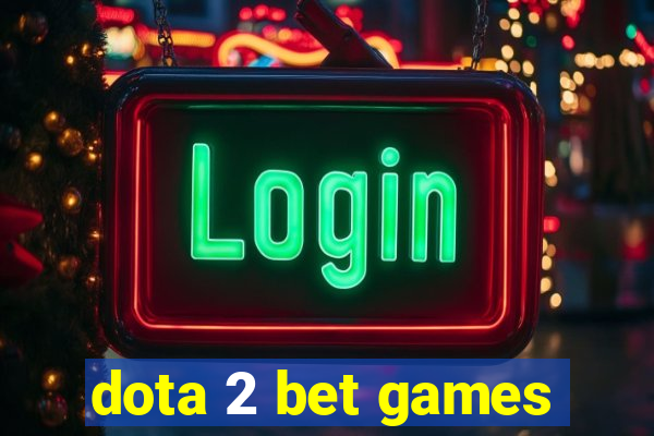 dota 2 bet games