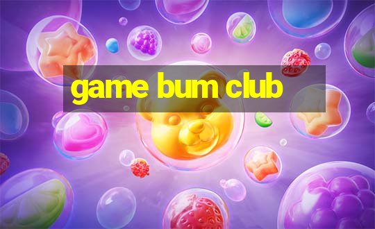 game bum club