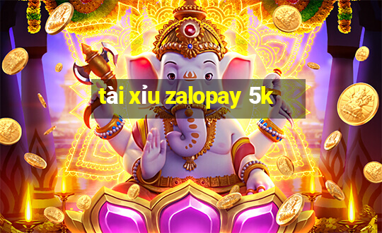 tài xỉu zalopay 5k