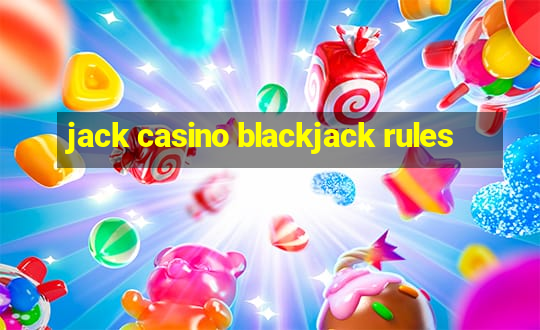 jack casino blackjack rules