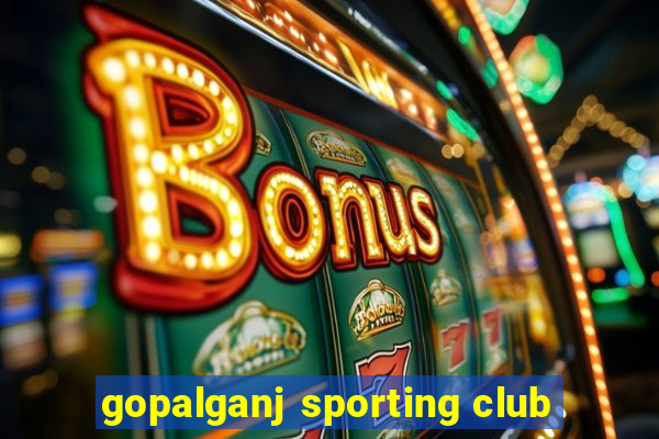 gopalganj sporting club