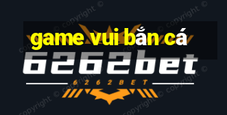 game vui bắn cá