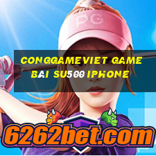 Conggameviet Game Bài Su500 Iphone