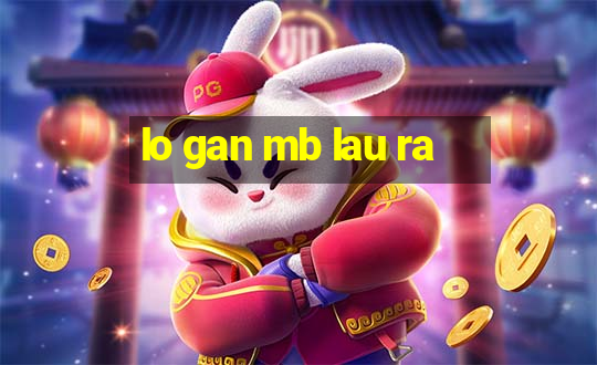 lo gan mb lau ra