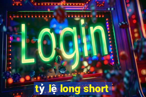 tỷ lệ long short