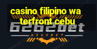 casino filipino waterfront cebu