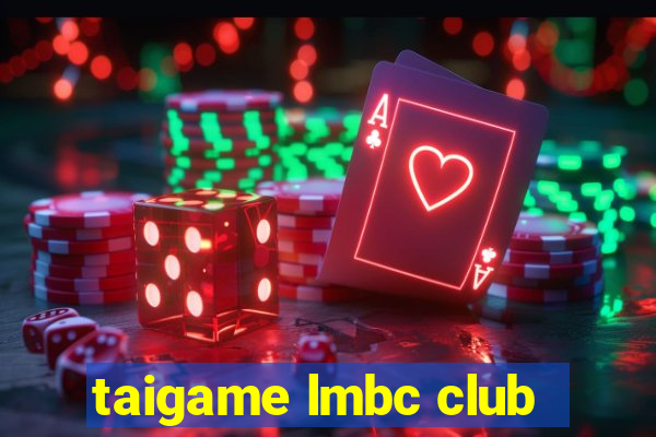 taigame lmbc club