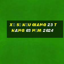 xổ số hậu giang 23 tháng 03 năm 2024