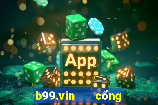 b99.vin   cổng game quốc tế