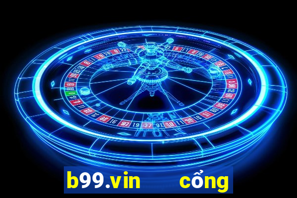 b99.vin   cổng game quốc tế