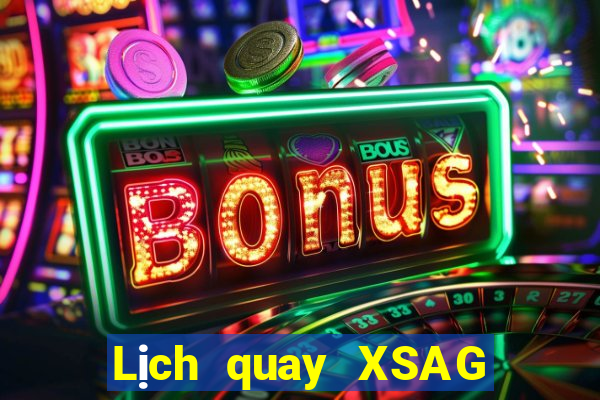 Lịch quay XSAG hôm nay