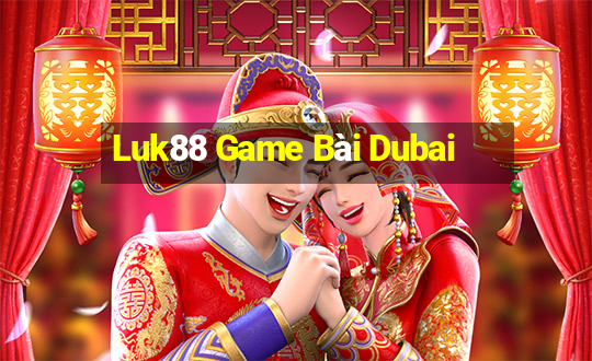 Luk88 Game Bài Dubai