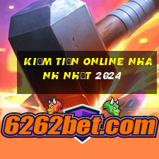 kiếm tiền online nhanh nhất 2024