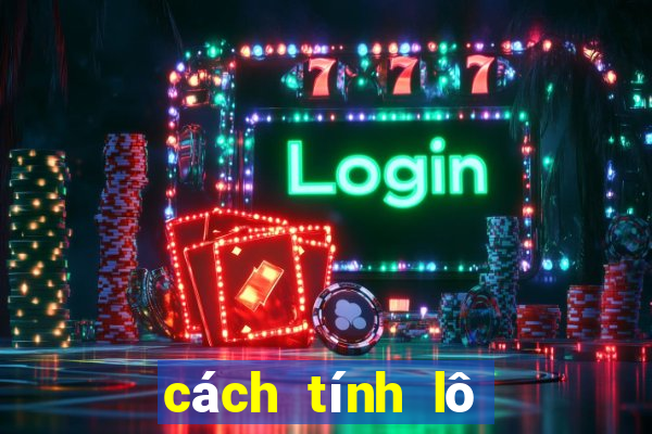 cách tính lô đề chuẩn nhất