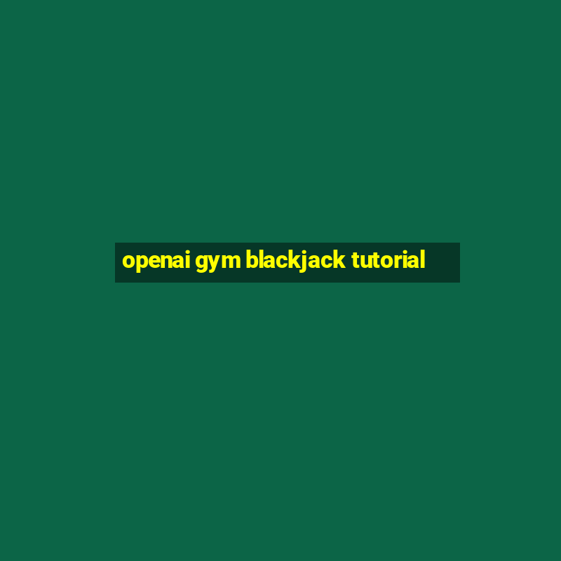 openai gym blackjack tutorial