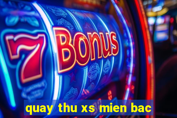 quay thu xs mien bac