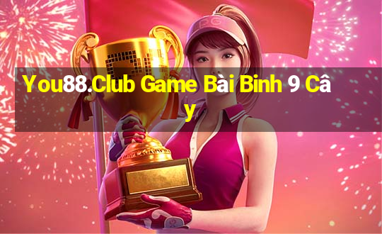 You88.Club Game Bài Binh 9 Cây