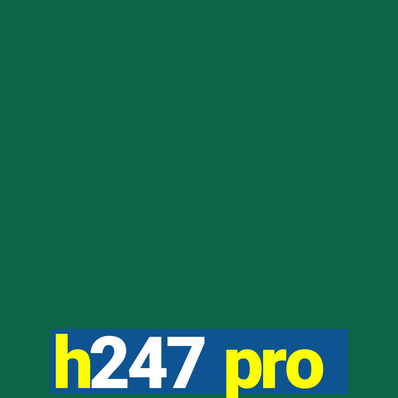 h247 pro