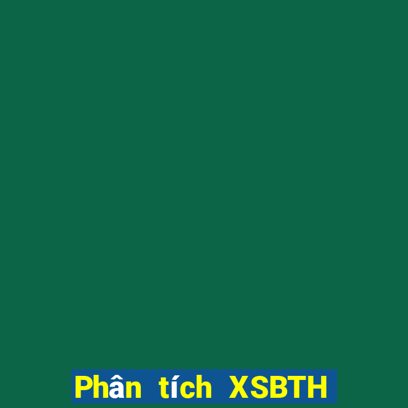 Phân tích XSBTH ngày 12