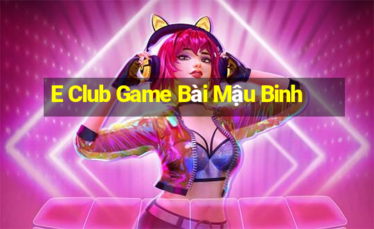 E Club Game Bài Mậu Binh