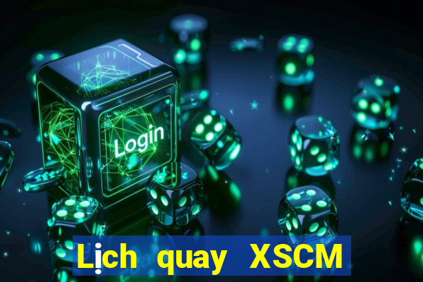 Lịch quay XSCM ngày thứ năm