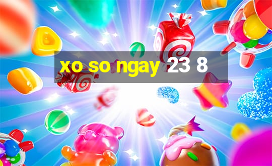 xo so ngay 23 8