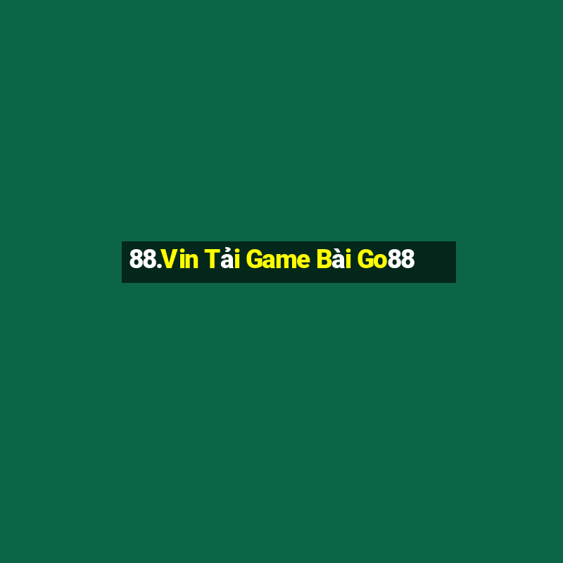 88.Vin Tải Game Bài Go88