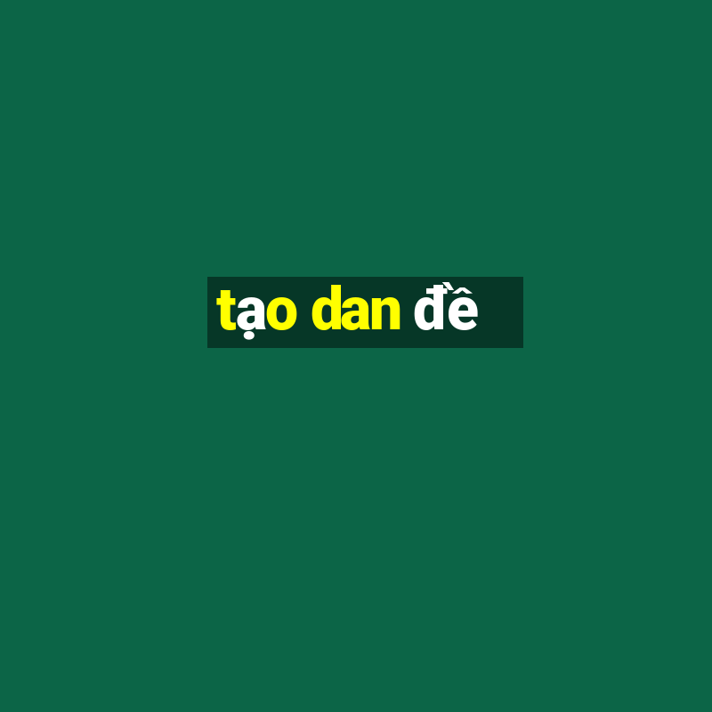 tạo dan đề