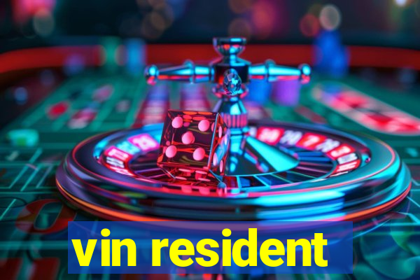 vin resident