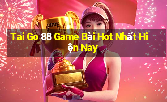 Tai Go 88 Game Bài Hot Nhất Hiện Nay