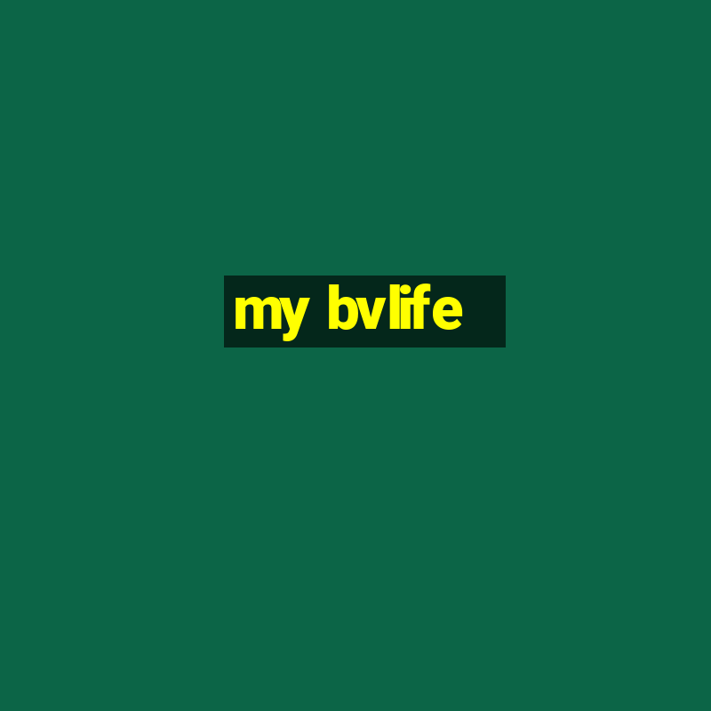 my bvlife